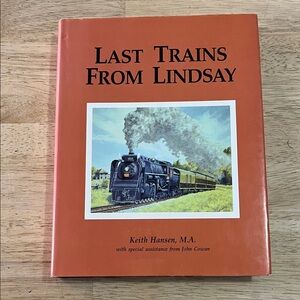 Last Trains From Lindsay by Keith Hansen